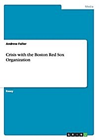 Crisis with the Boston Red Sox Organization (Paperback)