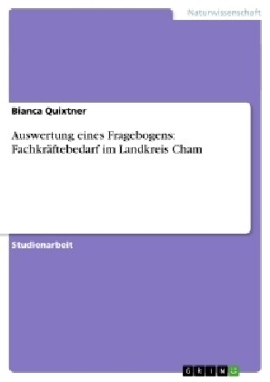 Auswertung eines Fragebogens: Fachkr?tebedarf im Landkreis Cham (Paperback)
