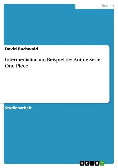 Intermedialit? am Beispiel der Anime Serie One Piece (Paperback)