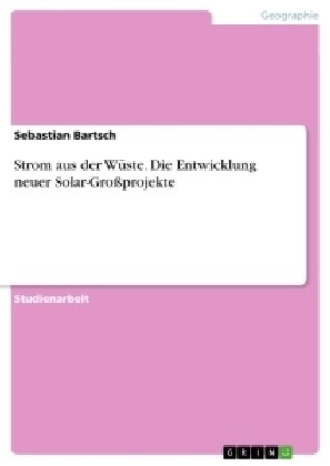 Strom aus der W?te. Die Entwicklung neuer Solar-Gro?rojekte (Paperback)