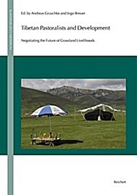 Tibetan Pastoralists and Development: Negotiating the Future of Grassland Livelihoods (Hardcover)