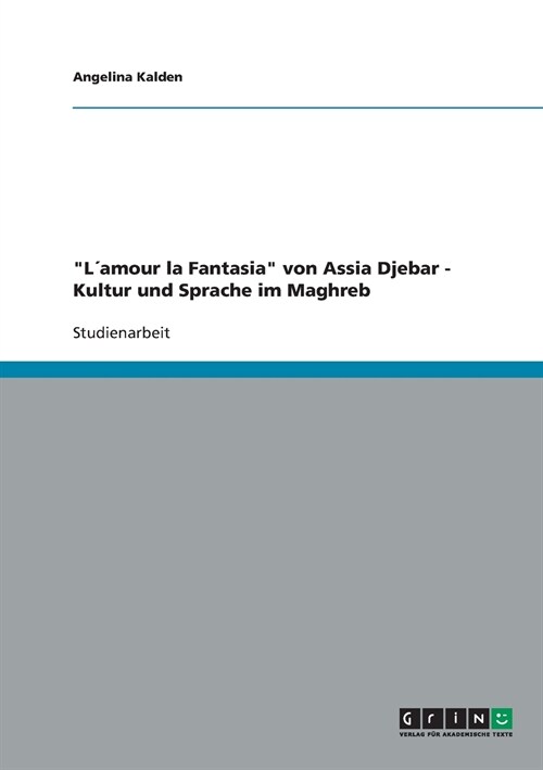 L큑mour la Fantasia von Assia Djebar - Kultur und Sprache im Maghreb (Paperback)