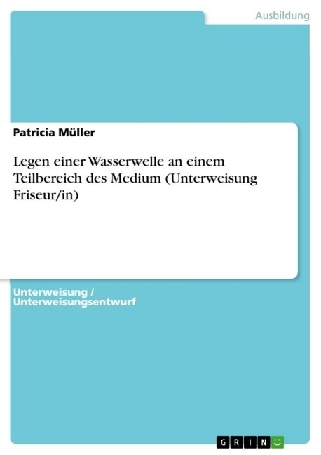 Legen Einer Wasserwelle an Einem Teilbereich Des Medium (Unterweisung Friseur/In) (Paperback)