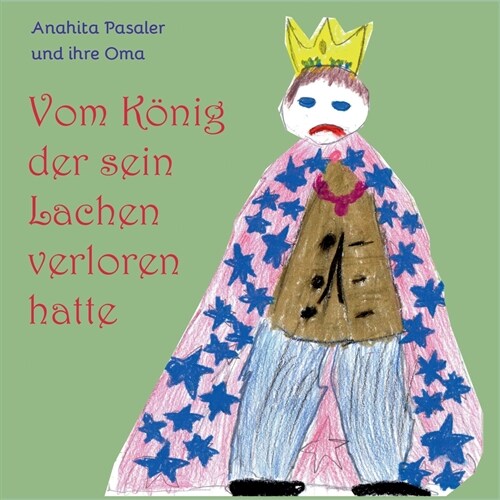 Vom K?ig, der sein Lachen verloren hatte: Und wie es ihm gelang, es wiederzufinden (Paperback)