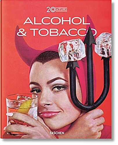 20th Century Alcohol & Tobacco Ads. 100 Years of Stimulating Ads (Hardcover)