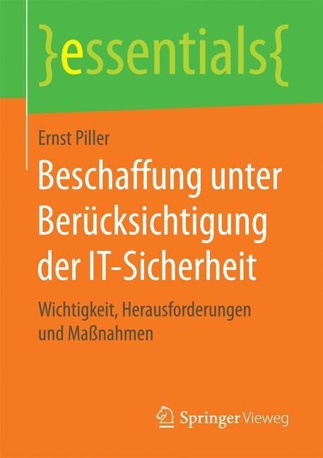 Beschaffung Unter Ber?ksichtigung Der It-Sicherheit: Wichtigkeit, Herausforderungen Und Ma?ahmen (Paperback, 1. Aufl. 2017)
