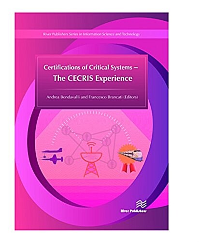 Certifications of Critical Systems - The Cecris Experience (Hardcover)