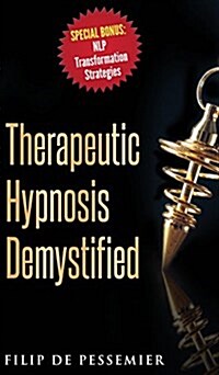 Therapeutic Hypnosis Demystified: Unravel the Genuine Treasure of Hypnosis (Hardcover)