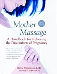Mother Massage: A Handbook for Relieving the Discomforts of Pregnancy (Paperback, Revised)