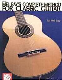 Mel Bays Complete Method for Classic Guitar (Paperback)