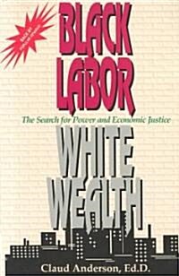 Black Labor, White Wealth (Paperback)