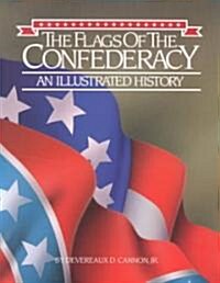 The Flags of the Confederacy: An Illustrated History (Paperback, Revised)