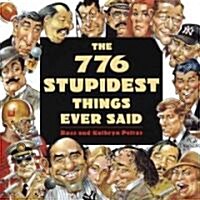 The 776 Stupidest Things Ever Said (Paperback)