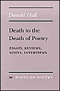 Death to the Death of Poetry: Essays, Reviews, Notes, Interviews (Hardcover)