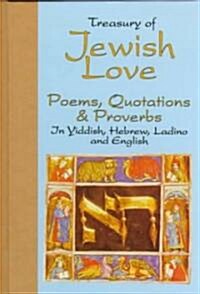 Treasury of Jewish Love: Poems, Quotations & Proverbs in Hebrew Yiddish, Ladino, and English (Hardcover)