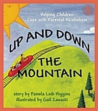 Up and Down the Mountain: Helping Children Cope with Parental Alcoholism (Paperback)