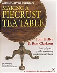 Classic Carved Furniture: Making a Piecrust Tea Table: Making a Piecrust Tea Table (Paperback)