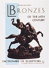 The Bronzes of the Nineteenth Century: Dictionary of Sculptors (Hardcover)