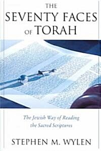 The Seventy Faces of Torah: The Jewish Way of Reading the Sacred Scriptures (Paperback)