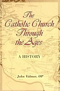 The Catholic Church Through the Ages: A History (Paperback)