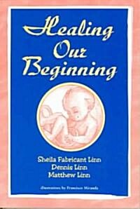 Healing Our Beginning (Paperback)