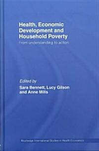 Health, Economic Development and Household Poverty : From Understanding to Action (Hardcover)