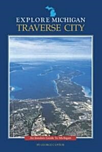 Traverse City: An Insiders Guide to Michigan (Paperback)