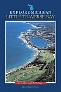 Little Traverse Bay: An Insiders Guide to Michigan (Paperback)