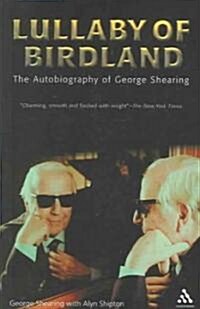 Lullaby of Birdland : The Autobiography of George Shearing (Paperback)