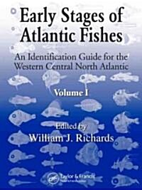 Early Stages of Atlantic Fishes: An Identification Guide for the Western Central North Atlantic, Two Volume Set                                        (Hardcover)