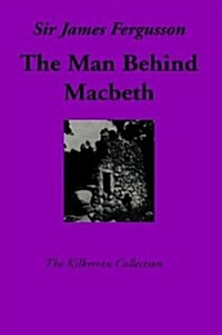 The Man Behind Macbeth (Paperback, Revised)