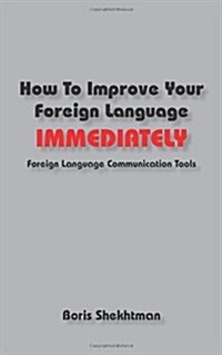 How To Improve Your Foreign Language Immediately (Paperback)