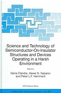 Science and Technology of Semiconductor-On-Insulator Structures and Devices Operating in a Harsh Environment: Proceedings of the NATO Advanced Researc (Hardcover, 2005)