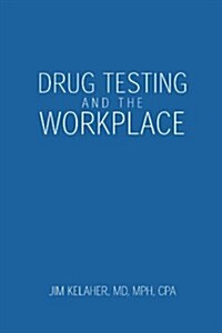 Drug Testing And The Workplace (Paperback)
