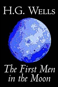 The First Men in the Moon by H. G. Wells, Science Fiction, Classics (Paperback)