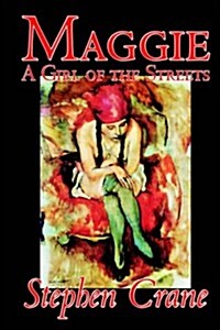 Maggie: A Girl of the Streets by Stephen Crane, Fiction, Thrillers (Hardcover)