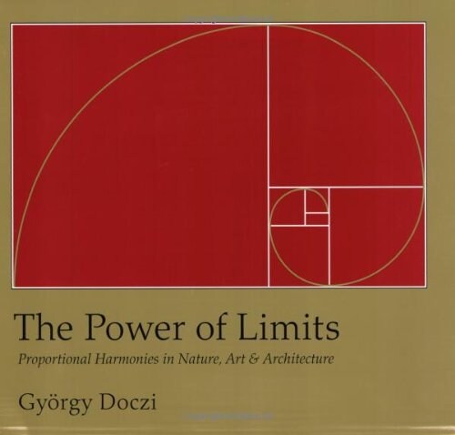 The Power of Limits: Proportional Harmonies in Nature, Art, and Architecture (Paperback)