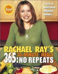 Rachael Ray 365 : no repeats : a year of deliciously different dinners 1st ed