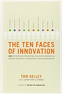 The Ten Faces of Innovation: Ideos Strategies for Beating the Devils Advocate and Driving Creativity Throughout Your Organization (Hardcover)