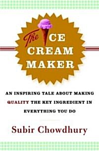 [중고] The Ice Cream Maker: An Inspiring Tale about Making Quality the Key Ingredient in Everything You Do (Hardcover)