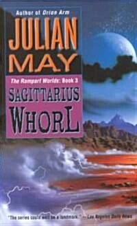 The Sagittarius Whorl: Book Three of the Rampart Worlds Trilogy (Mass Market Paperback)