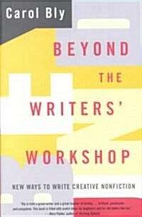 Beyond the Writers Workshop: New Ways to Write Creative Nonfiction (Paperback)