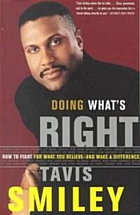 Doing Whats Right: How to Fight for What You Believe--And Make a Difference (Paperback)