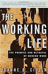 [중고] The Working Life: The Promise and Betrayal of Modern Work (Paperback)