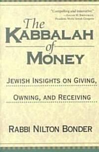 The Kabbalah of Money: Jewish Insights on Giving, Owning, and Receiving (Paperback)