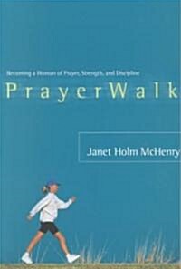 Prayerwalk: Becoming a Woman of Prayer, Strength, and Discipline (Paperback)