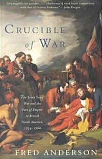 Crucible of War: The Seven Years War and the Fate of Empire in British North America, 1754-1766 (Paperback)