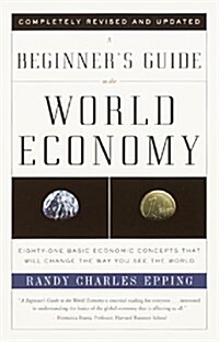 [중고] A Beginner‘s Guide to the World Economy: Eighty-One Basic Economic Concepts That Will Change the Way You See the World (Paperback, 3, Revised, Update)