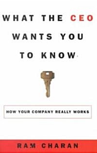 What the CEO Wants You to Know: How Your Company Really Works (Hardcover)