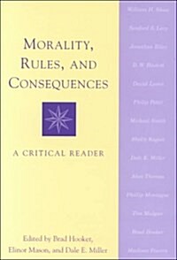 Morality, Rules, and Consequences: A Critical Reader (Paperback)